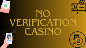 No Verification Casinos Your Gateway to Hassle-Free Gaming