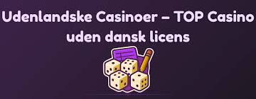 Bedste Casino uden Dansk Licens - Find Dit Ideelle Spillested